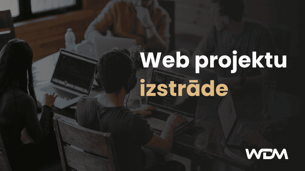 Kāds ir Web projektu izstrādes process.